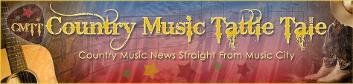 Country Music Tattle Tale CMTT Country Music News Straight From Music City
